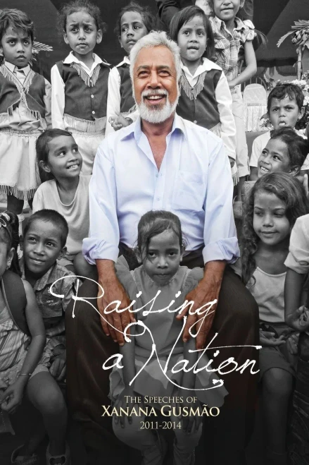 Raising a Nation : The Speeches of Xanana Gusmao, 2011-2014