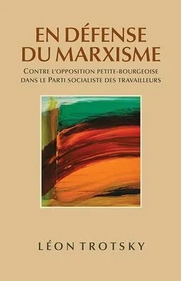 En Défense Du Marxisme : Contre l'Opposition Petite-Bourgeoise Dans Le Parti Socialiste Des Travailleurs