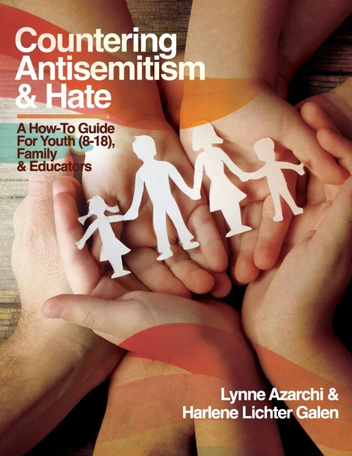 Countering Antisemitism & Hate : A How-To Guide for Youth (8-18), Family and Educators