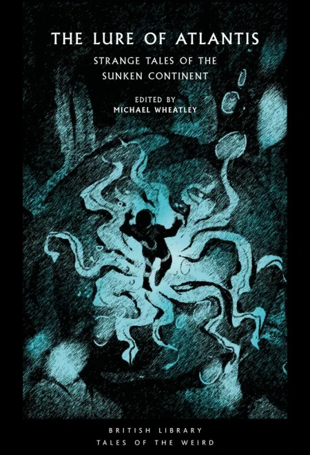 The Lure of Atlantis : Strange Tales from the Sunken Continent