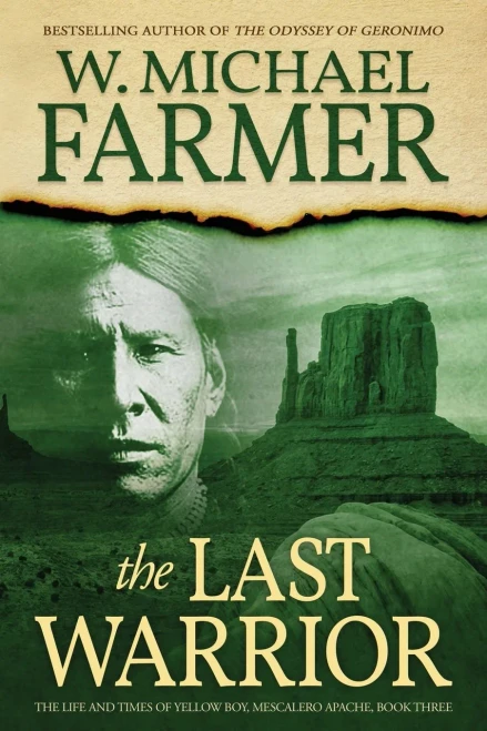 The Last Warrior : The Life and Times of Yellow Boy, Mescalero Apache