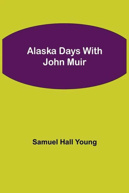 Alaska Days With John Muir