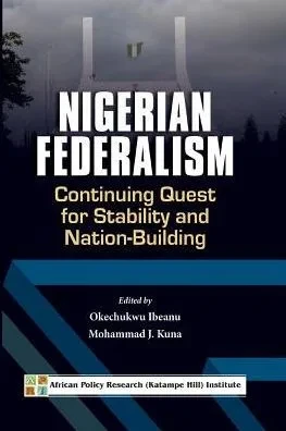 Nigerian Federalism : Continuing Quest for Stability and Nation-Building