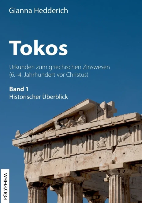 Tokos : Urkunden zum griechischen Zinswesen, (6.-4. Jahrhundert vor Christus), Band 1: Historischer Überblick