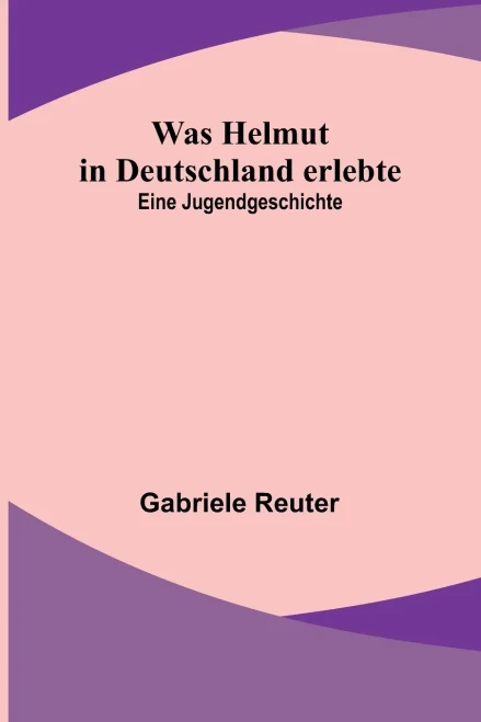 Was Helmut in Deutschland erlebte : Eine Jugendgeschichte