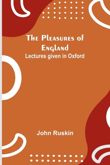 The Pleasures of England; Lectures Given in Oxford
