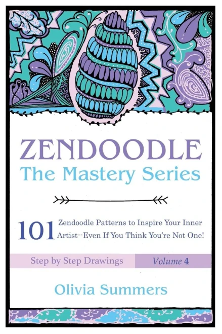 Zendoodle: 101 Zendoodle Patterns to Inspire Your Inner Artist--Even if You Think You're Not One (Zendoodle Mastery Series) (Volume 4)