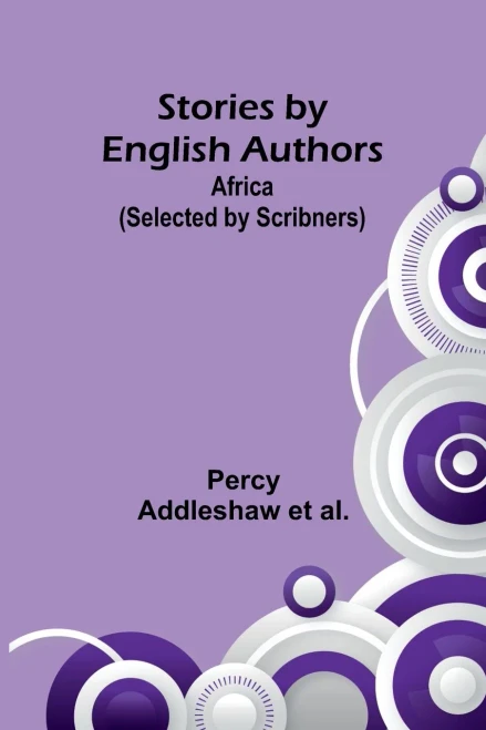 Stories by English Authors : Africa (Selected by Scribners)