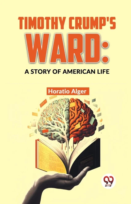 Timothy Crump'S Ward : A Story Of American Life