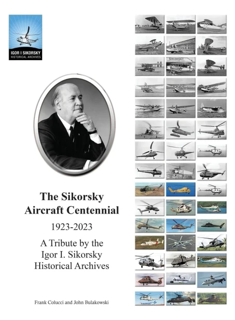 The Sikorsky Aircraft Centennial : A Tribute by the Igor I. Sikorsky Historical Archives