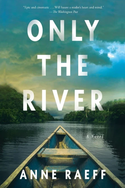 Only The River: A Novel