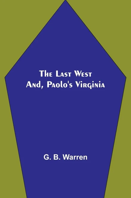 The Last West; And, Paolo's Virginia