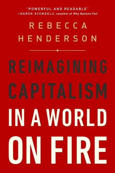 Reimagining Capitalism In A World On Fire