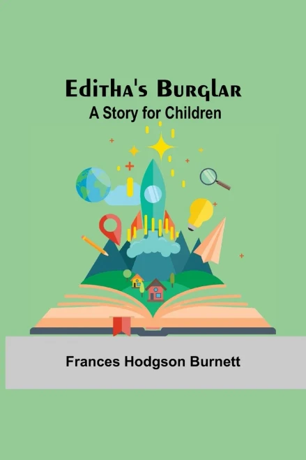 Editha'S Burglar : A Story For Children