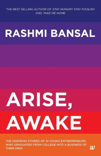 Arise, Awake : The Inspiring Stories of 10 Young Entrepreneurs who Graduated from College Into a Business of Their Own