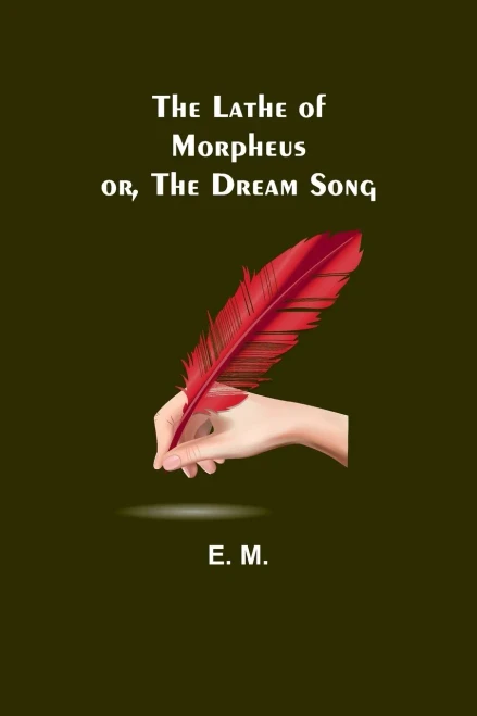 The Lathe of Morpheus; Or, The Dream Song