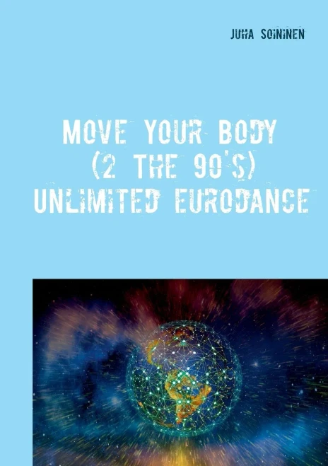 Move Your Body (2 The 90's) : Unlimited Eurodance