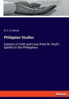 Philippian Studies : Lessons in Faith and Love from St. Paul's Epistle to the Philippians