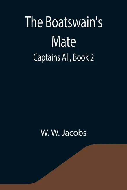 The Boatswain's Mate; Captains All, Book 2.