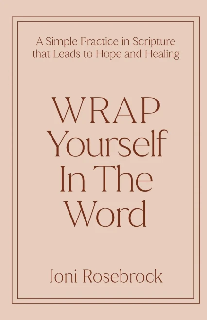 WRAP Yourself in the Word : A Simple Practice in Scripture that Leads to Hope and Healing