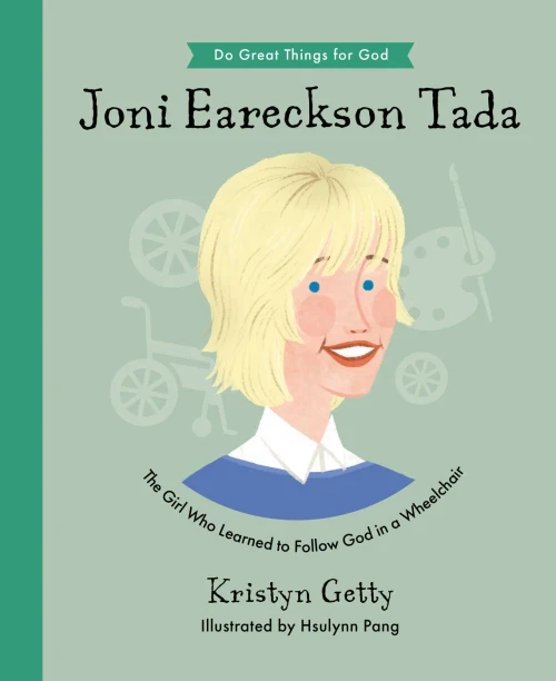 Joni Eareckson Tada : The Girl Who Learned to Follow God in a Wheelchair