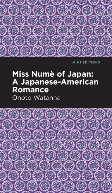 Miss Nume Of Japan: A Japanese-American Romance (Mint Editions)