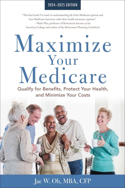 Maximize Your Medicare: 2024-2025 Edition : Qualify for Benefits, Protect Your Health, and Minimize Your Costs