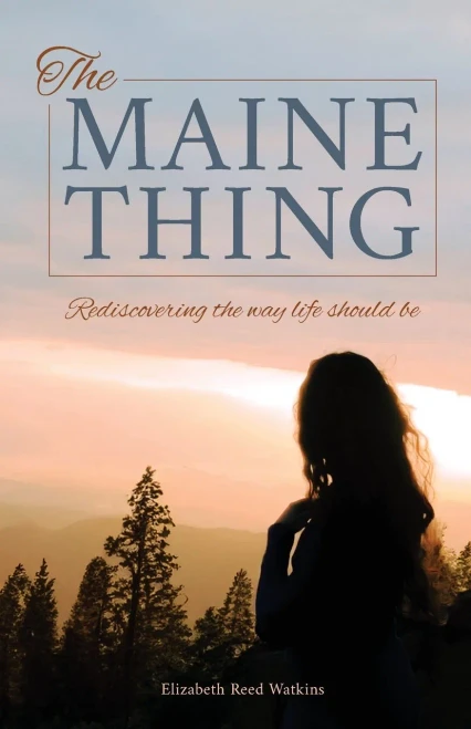 The Maine Thing : Rediscovering the Way Life Should Be
