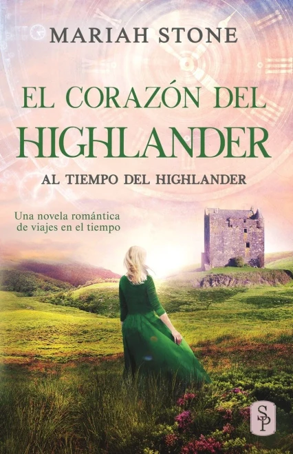 El corazón del highlander : Una novela romántica de viajes en el tiempo en las Tierras Altas de Escocia