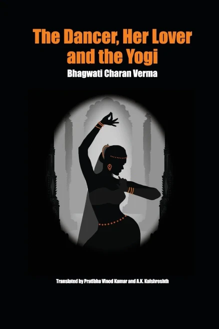 The Dancer, Her Lover and the Yogi : Chitralekha