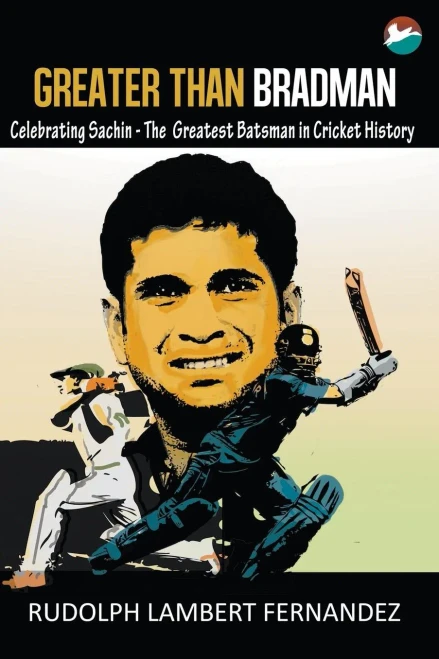 Greater Than Bradman : Celebrating Sachin - The Greatest Batsman in Cricket History