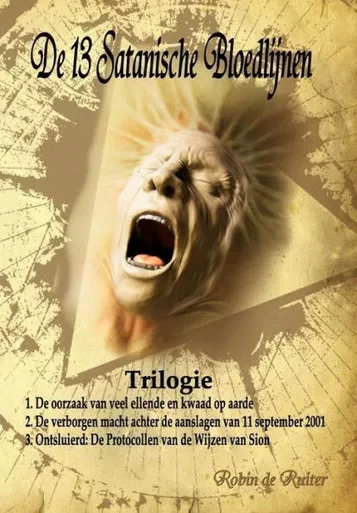 de 13 Satanische Bloedlijnen : 1: de Oorzaak Van Veel Ellende En Kwaad Op Aarde - 2: de Verborgen Macht Achter de Aanslagen Van 11 September 2011 - 3: Ontsluierd - de Protocollen Van de Wijzen Van Sion