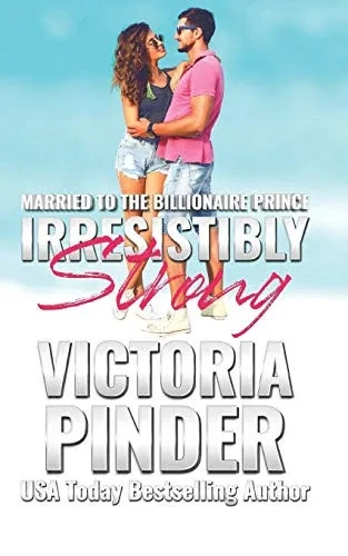 Irresistibly Strong (Married to the Billionaire Prince)