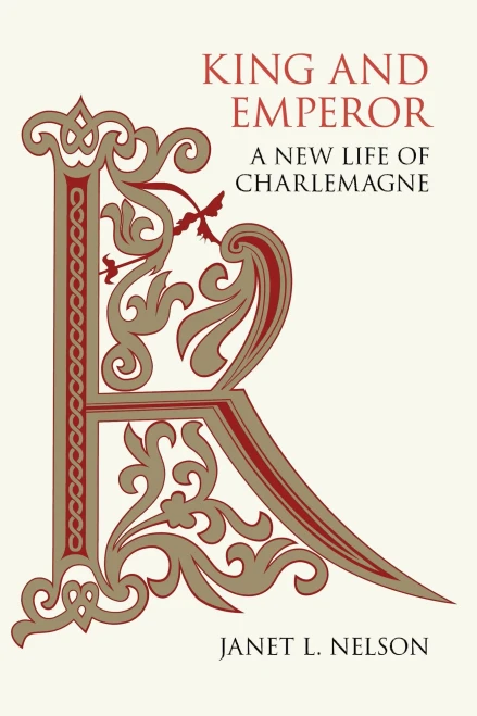 King And Emperor: A New Life Of Charlemagne