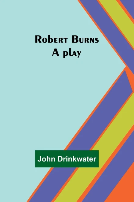 Robert Burns : A Play
