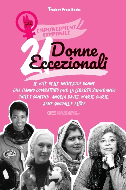 21 donne eccezionali : Le vite delle intrepidi donne che hanno combattuto per la libertà superando tutti i confini: Angela Davis, Marie Curie, Jane Goodall e altre (libro biografico per ragazzi e adulti)