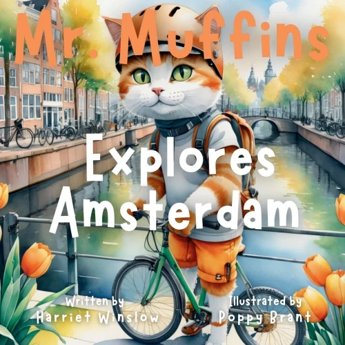 Mr. Muffins Explores Amsterdam : A Rhyming Picture Book for Kids 6-8 - Join an Inquisitive Cat on a Green Living Quest! 5-Minute Story for Bedtime + Reflection Questions, Tricky Words, and Recipe!