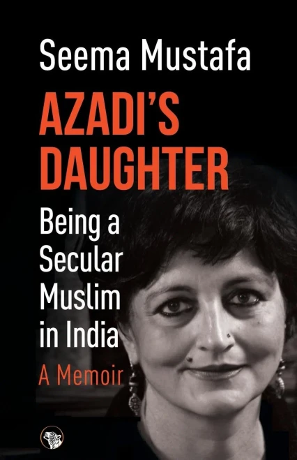 Azadi's Daughter, a Memoir : Being a Secular Muslim in India