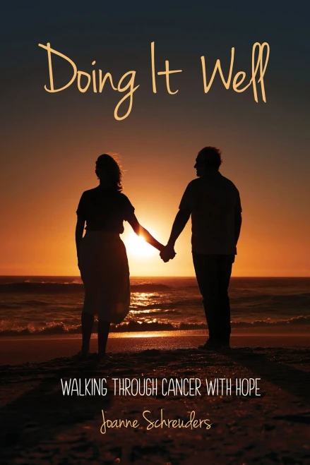 Doing It Well : Walking Through Cancer with Hope