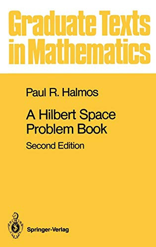 A Hilbert Space Problem Book (Graduate Texts In Mathematics, 19)