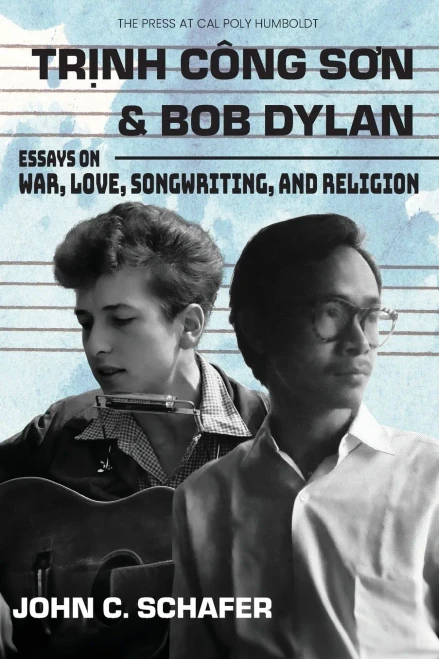 Trinh Cong Son and Bob Dylan : Essays on War, Love, Songwriting, and Religion: Essays on War, Love, Songwriting and Religion
