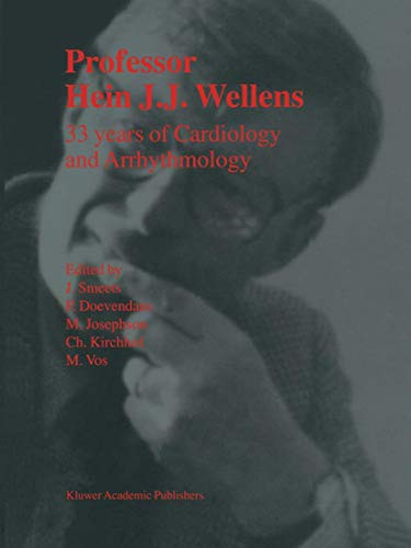 Professor Hein J.J. Wellens: 33 Years Of Cardiology And Arrhythmology: 33 Years Of Cardiology And Arrhythmology
