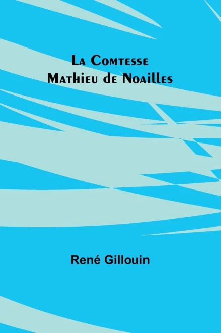 La Comtesse Mathieu de Noailles