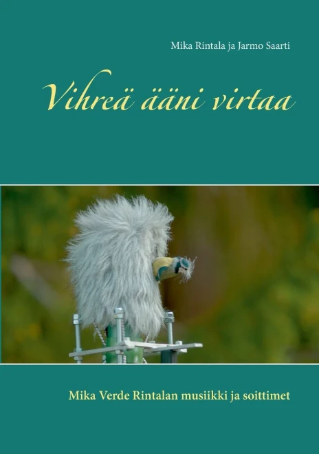 Vihreä ääni virtaa : Mika Verde Rintalan musiikki ja soittimet