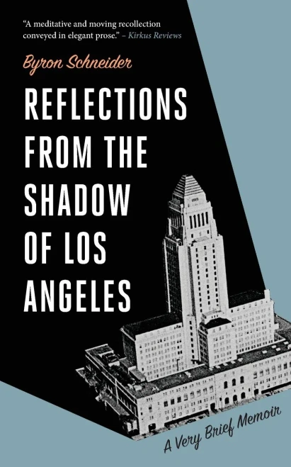 Reflections from the Shadow of Los Angeles : A Very Brief Memoir