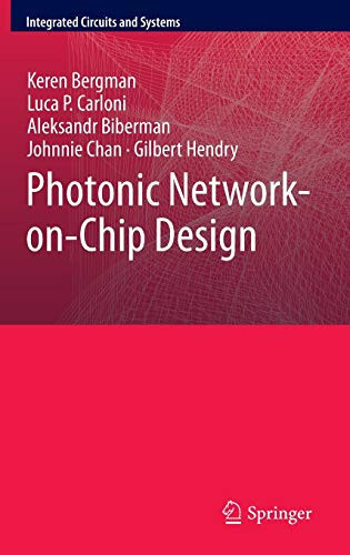 Photonic Network-On-Chip Design (Integrated Circuits And Systems, 68)
