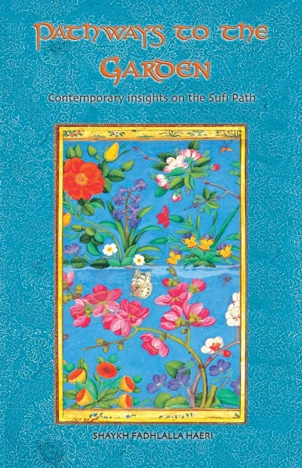Pathways to the Garden : Contemporary Insights on the Sufi Path