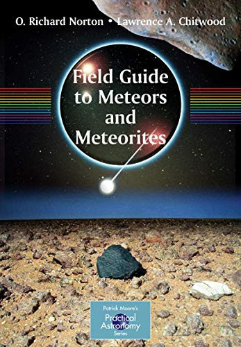 Field Guide To Meteors And Meteorites (The Patrick Moore Practical Astronomy Series)
