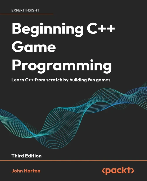 Beginning C++ Game Programming - Third Edition : Learn C++ from Scratch by Building Fun Games