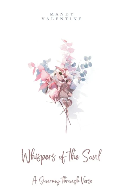 Whispers of the Soul : A Journey Through Verse